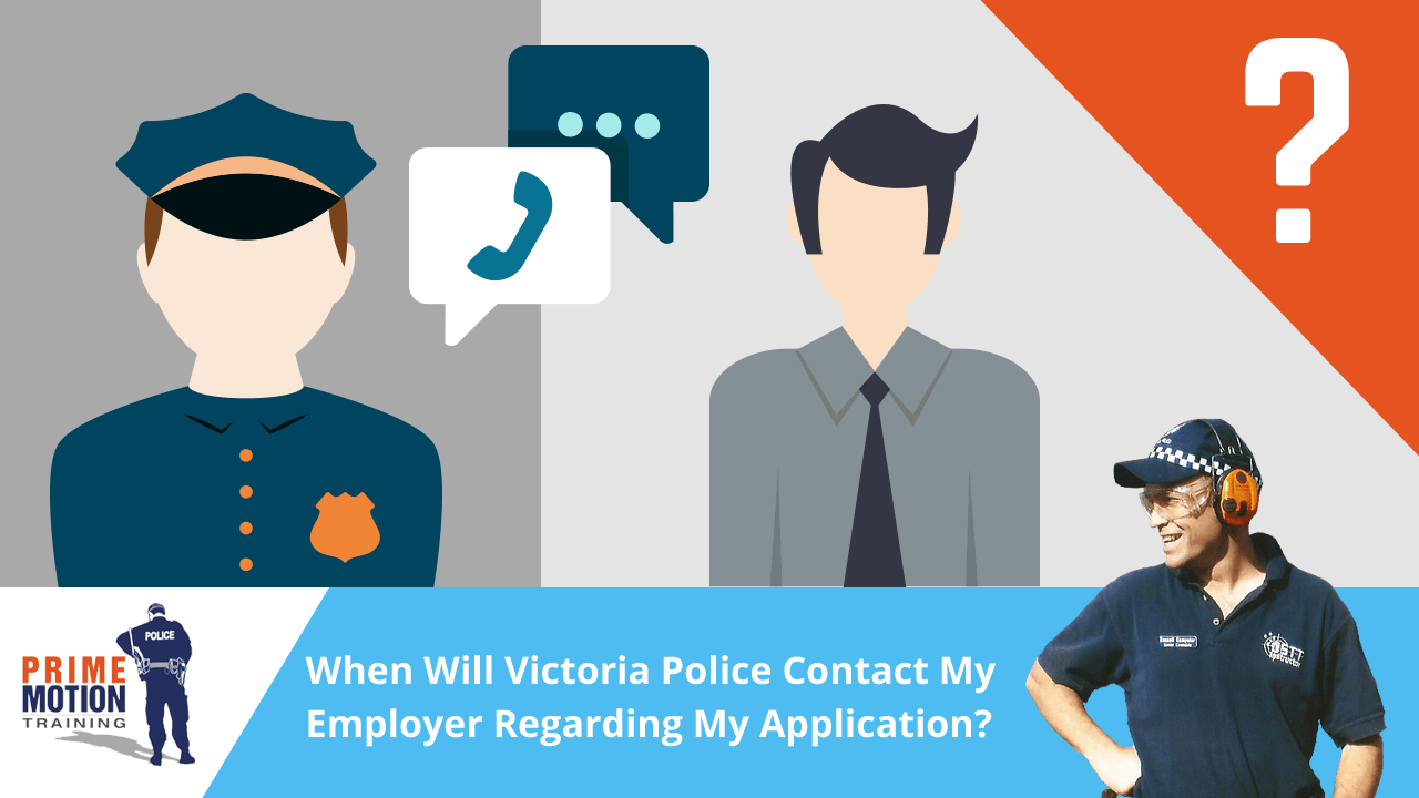 When Will Victoria Police Contact My Employer Regarding My Application